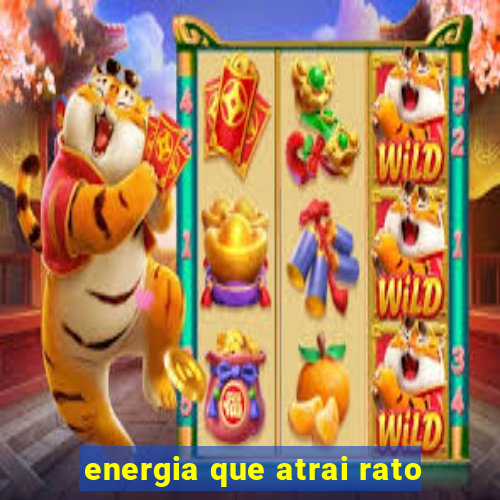 energia que atrai rato